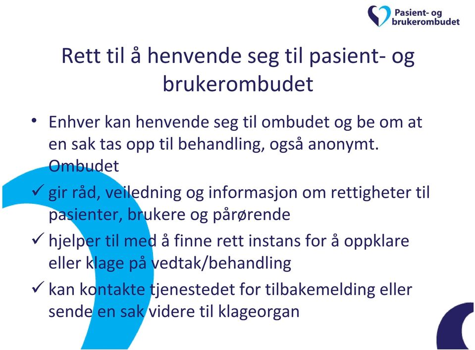 Ombudet gir råd, veiledning og informasjon om rettigheter til pasienter, brukere og pårørende hjelper