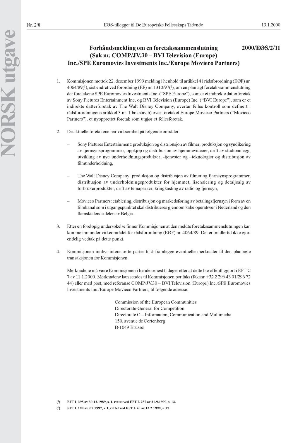 1310/97( 2 ), om en planlagt foretakssammenslutning der foretakene SPE Euromovies Investments Inc.