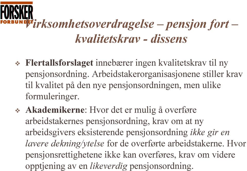 Akademikerne: Hvor det er mulig å overføre arbeidstakernes pensjonsordning, krav om at ny arbeidsgivers eksisterende pensjonsordning