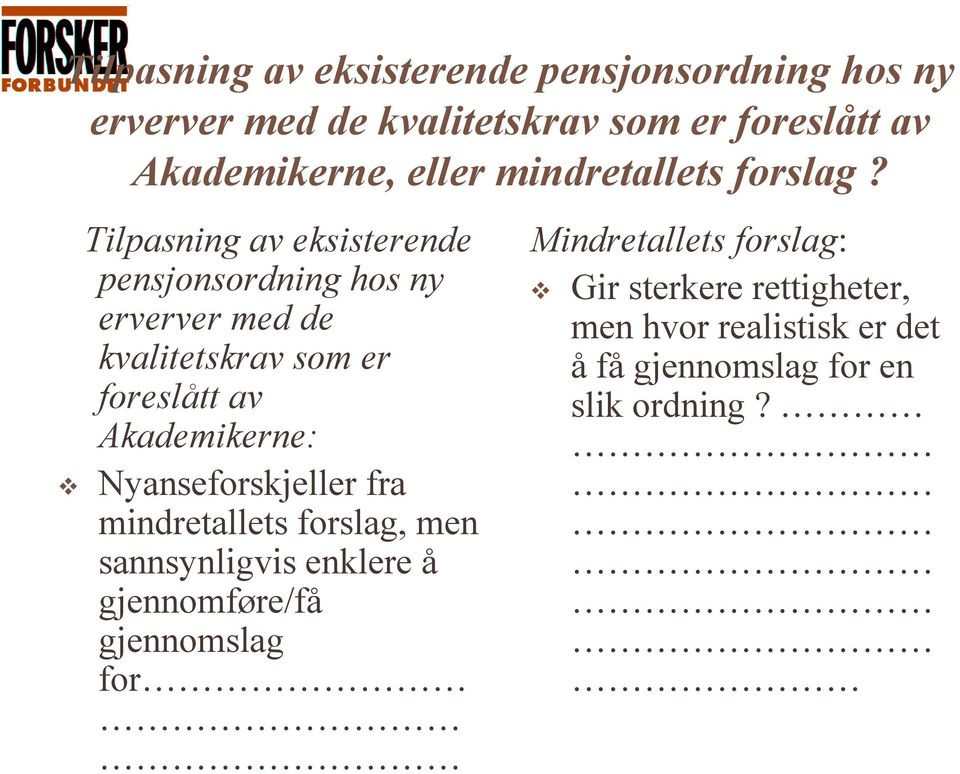 Tilpasning av eksisterende pensjonsordning hos ny erverver med de kvalitetskrav som er foreslått av Akademikerne: