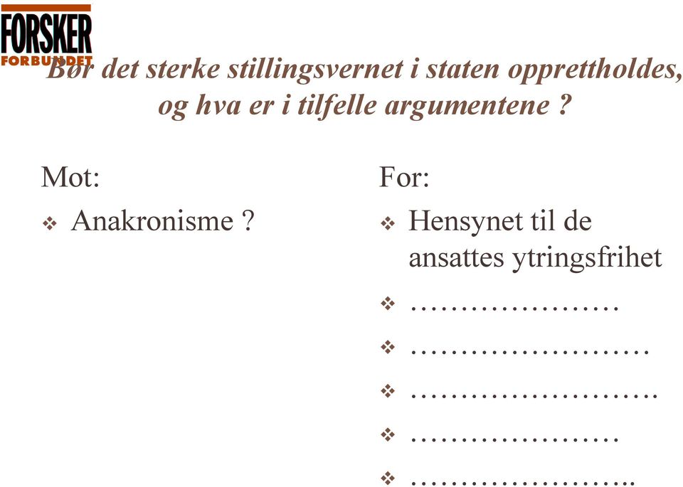 tilfelle argumentene? Mot: Anakronisme?