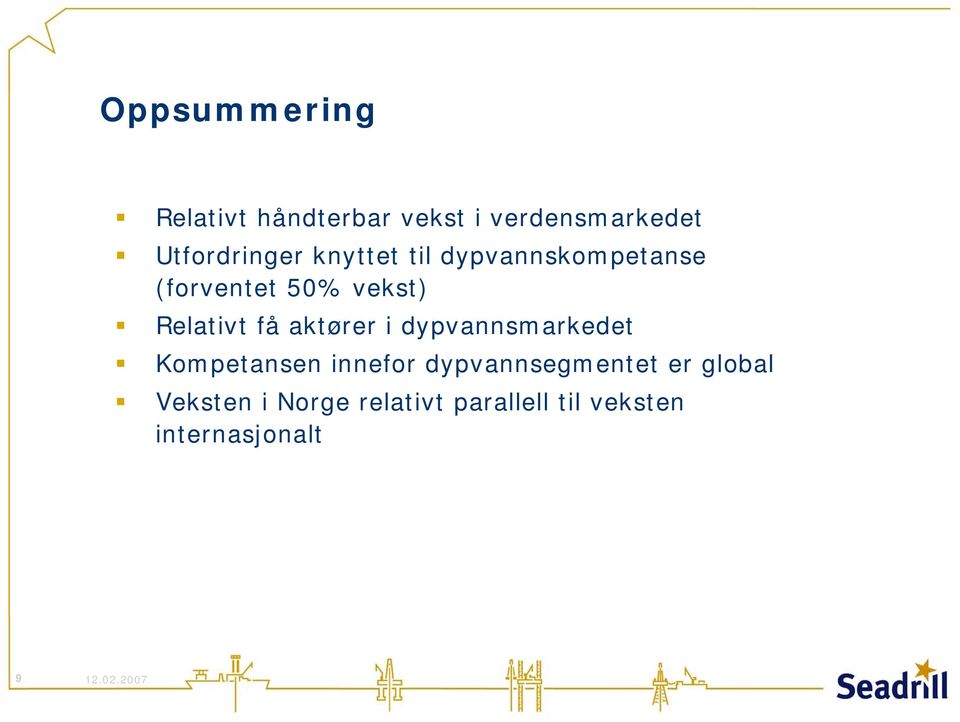 Relativt få aktører i dypvannsmarkedet Kompetansen innefor