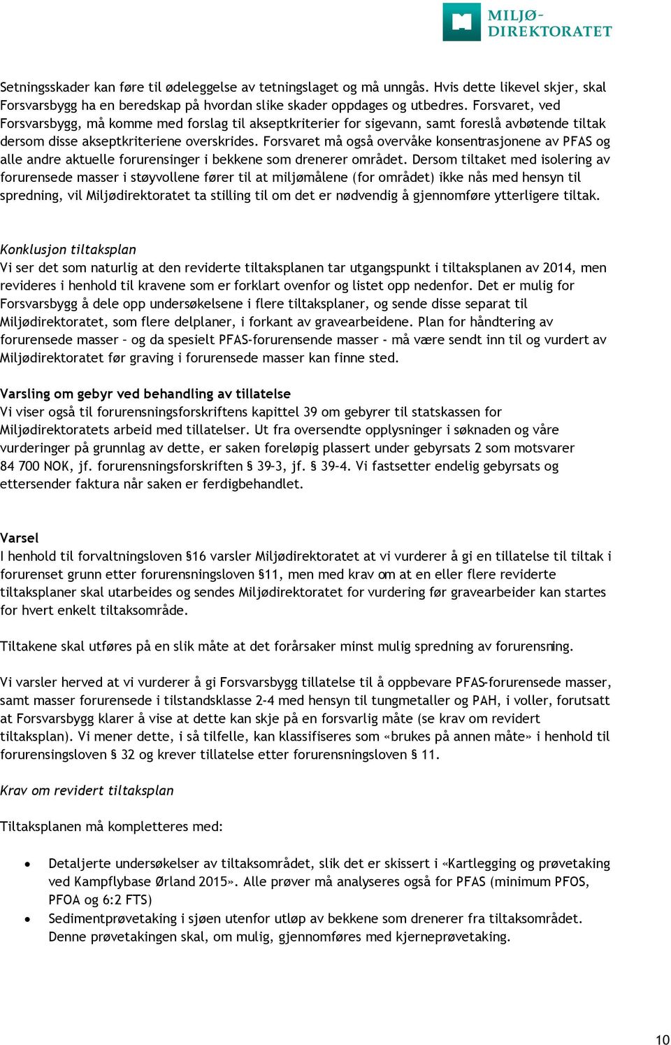 Forsvaret må også overvåke konsentrasjonene av PFAS og alle andre aktuelle forurensinger i bekkene som drenerer området.