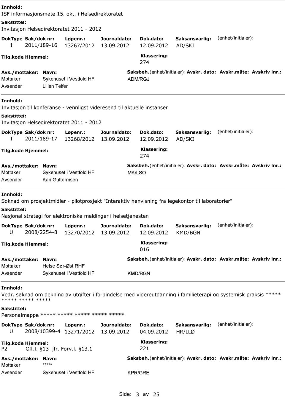 2012 AD/SK 274 Avs./mottaker: Navn: Saksbeh. Avskr. dato: Avskr.måte: Avskriv lnr.