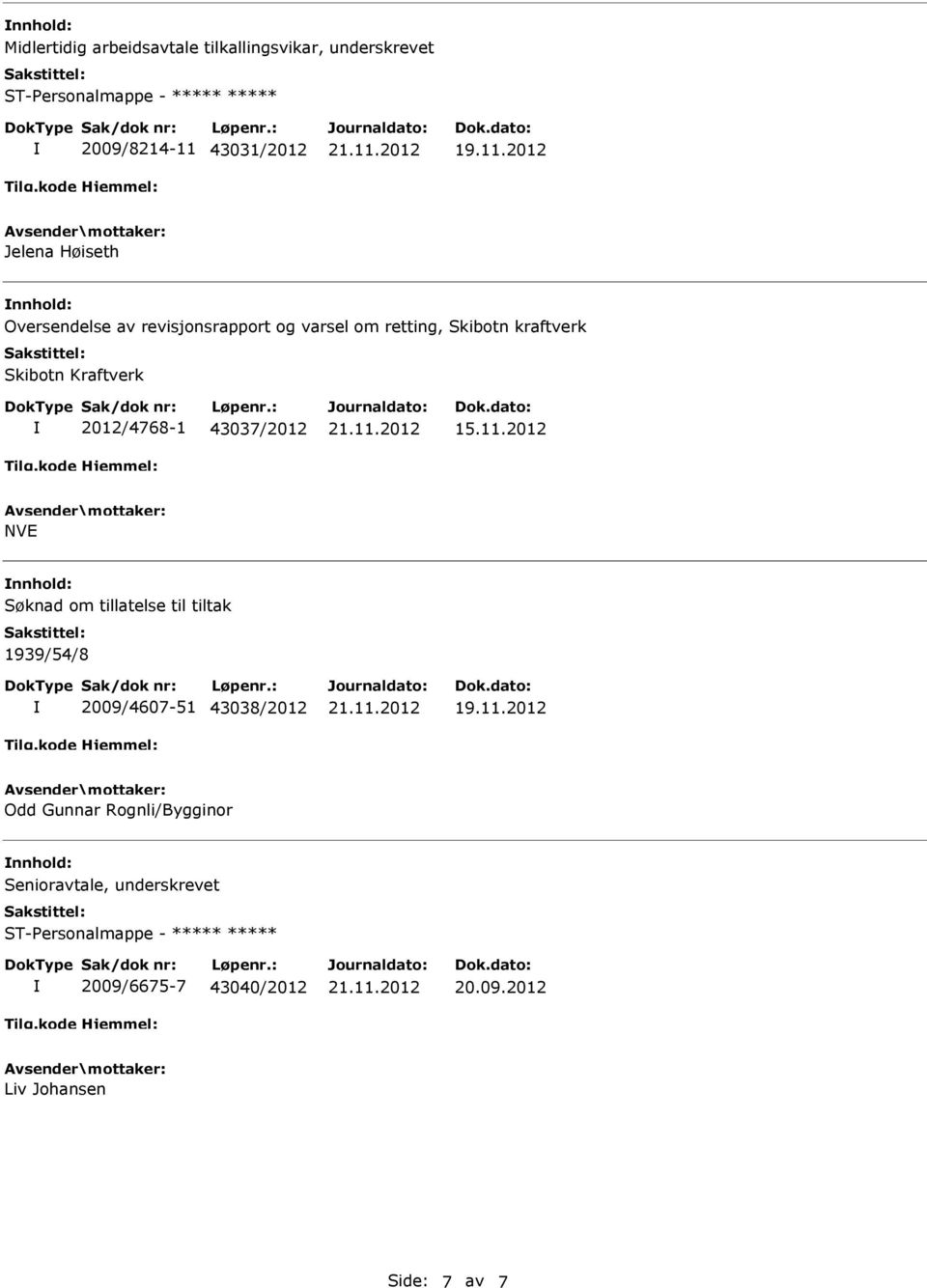 2012 NVE Søknad om tillatelse til tiltak 1939/54/8 2009/4607-51 43038/2012 Odd Gunnar