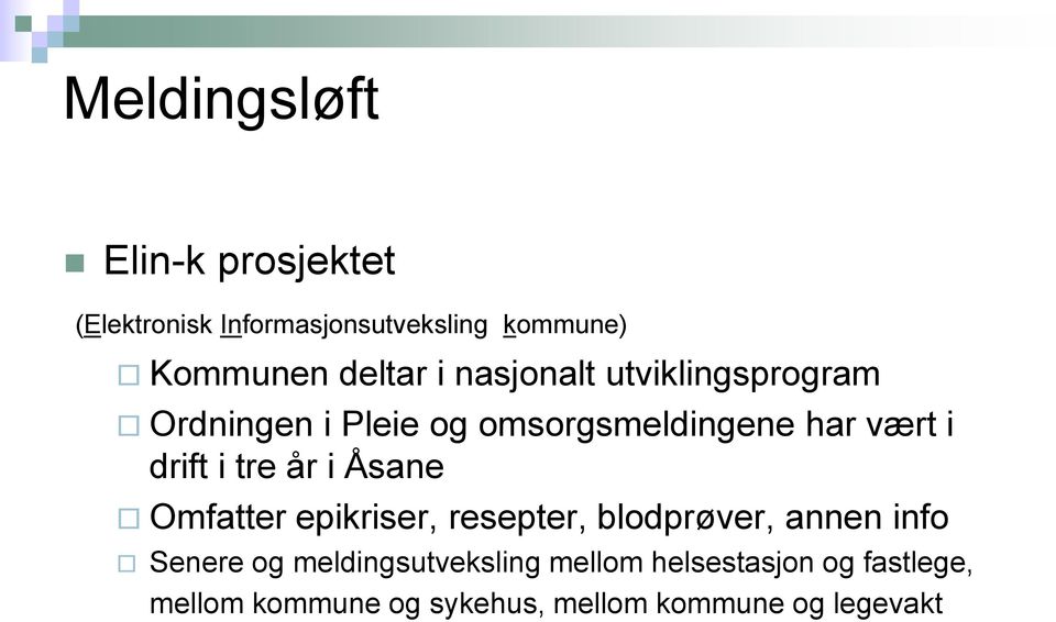 drift i tre år i Åsane Omfatter epikriser, resepter, blodprøver, annen info Senere og