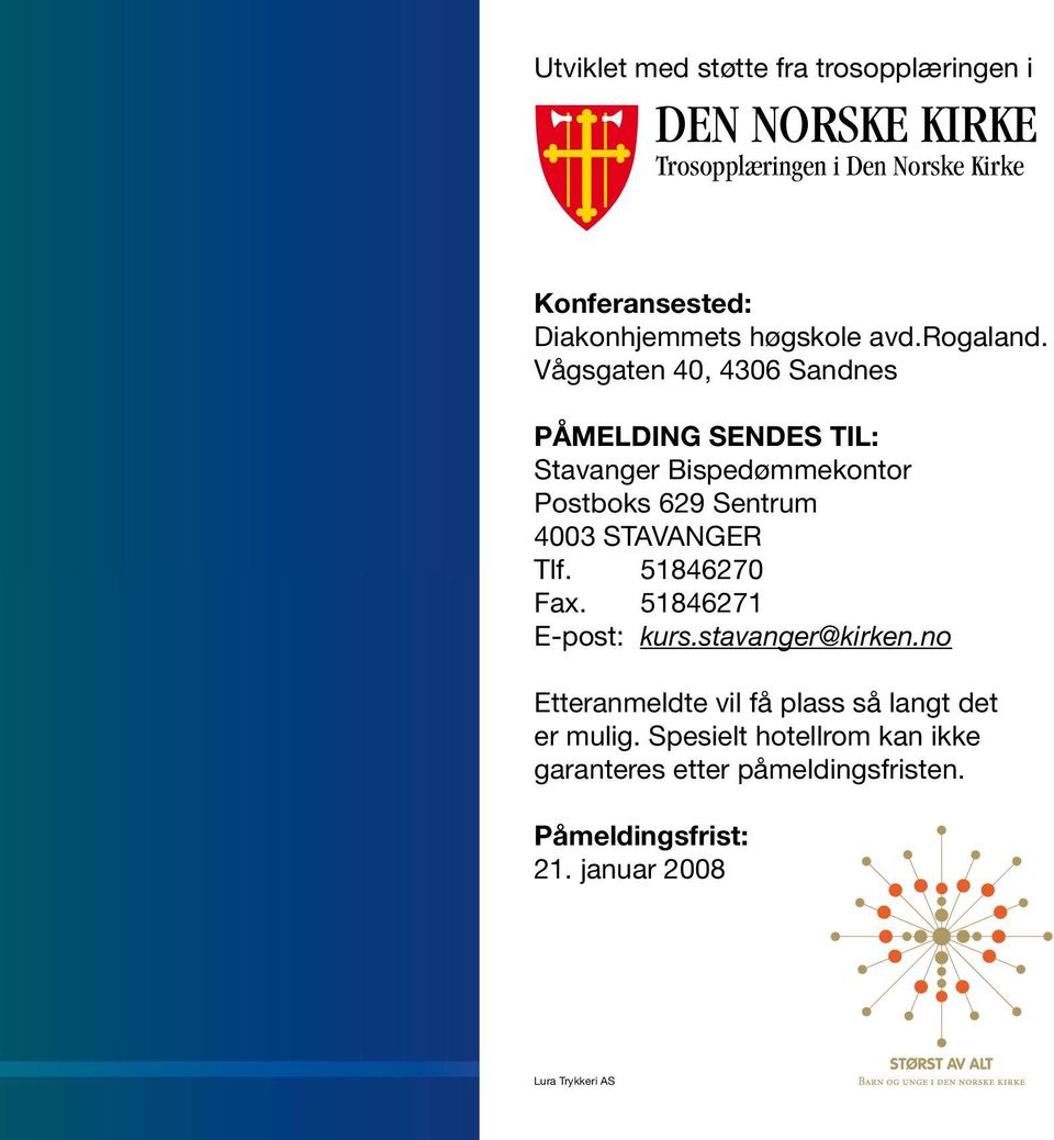 Vågsgaten 40, 4306 Sandnes PÅMELDING SENDES TIL: Stavanger Bispedømmekontor Postboks 629 Sentrum 4003 STAVANGER Tlf.