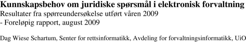 2009 - Foreløpig rapport, august 2009 Dag Wiese Schartum,