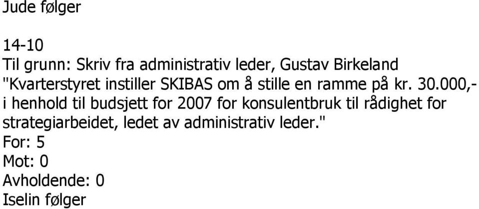 000,- i henhold til budsjett for 2007 for konsulentbruk til rådighet for