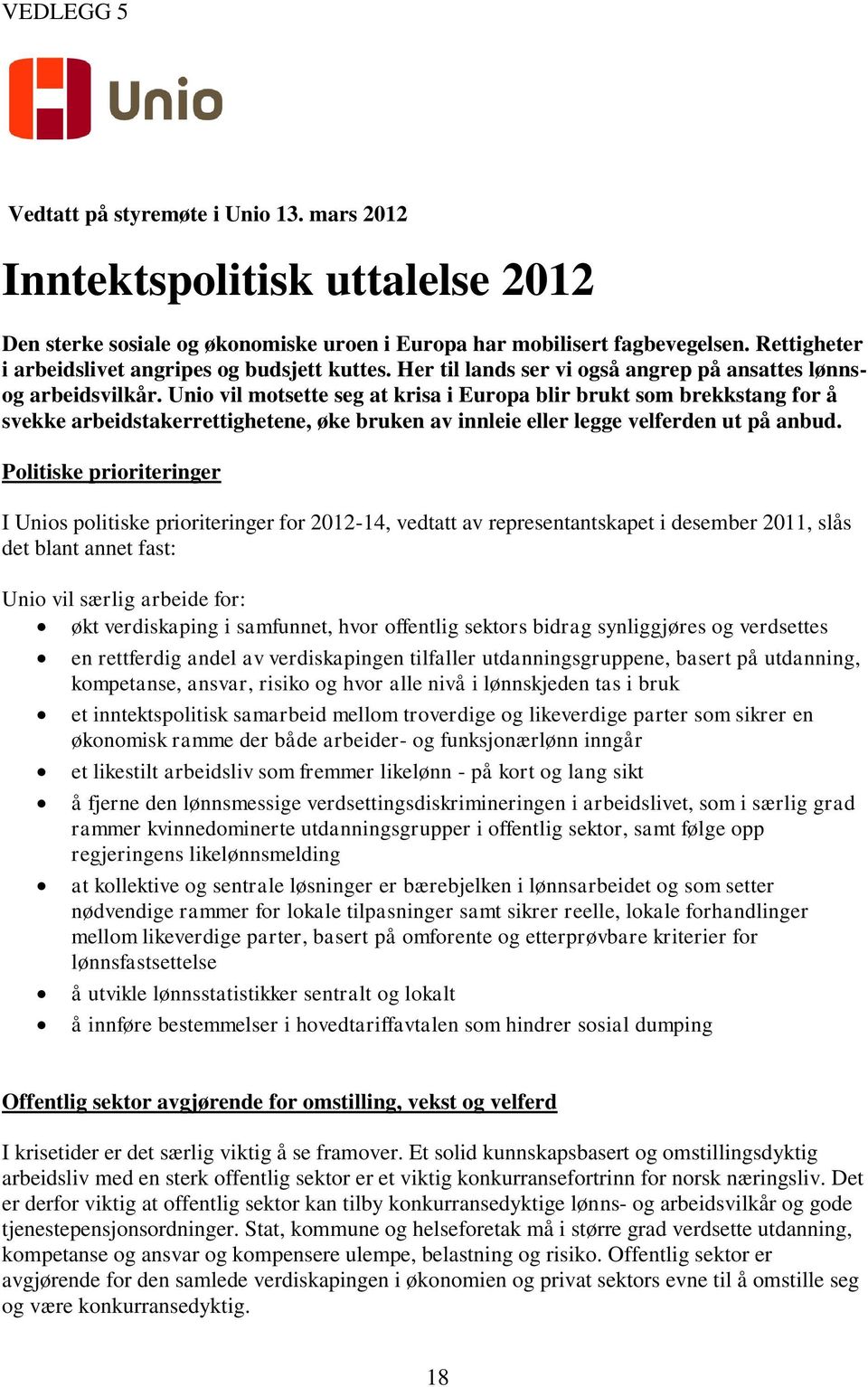 Unio vil motsette seg at krisa i Europa blir brukt som brekkstang for å svekke arbeidstakerrettighetene, øke bruken av innleie eller legge velferden ut på anbud.