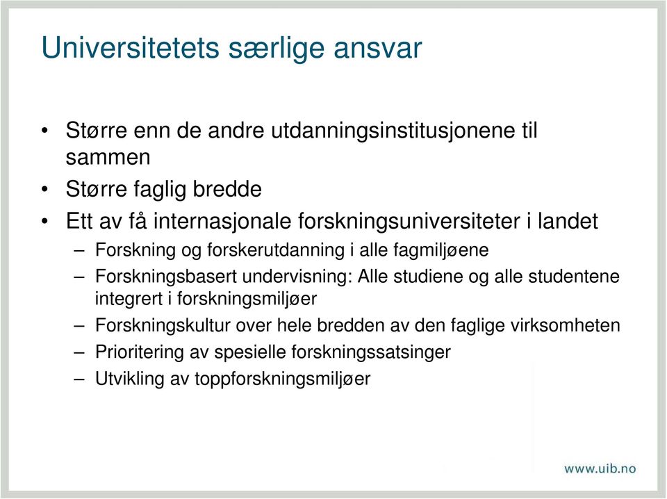 Forskningsbasert undervisning: Alle studiene og alle studentene integrert i forskningsmiljøer Forskningskultur