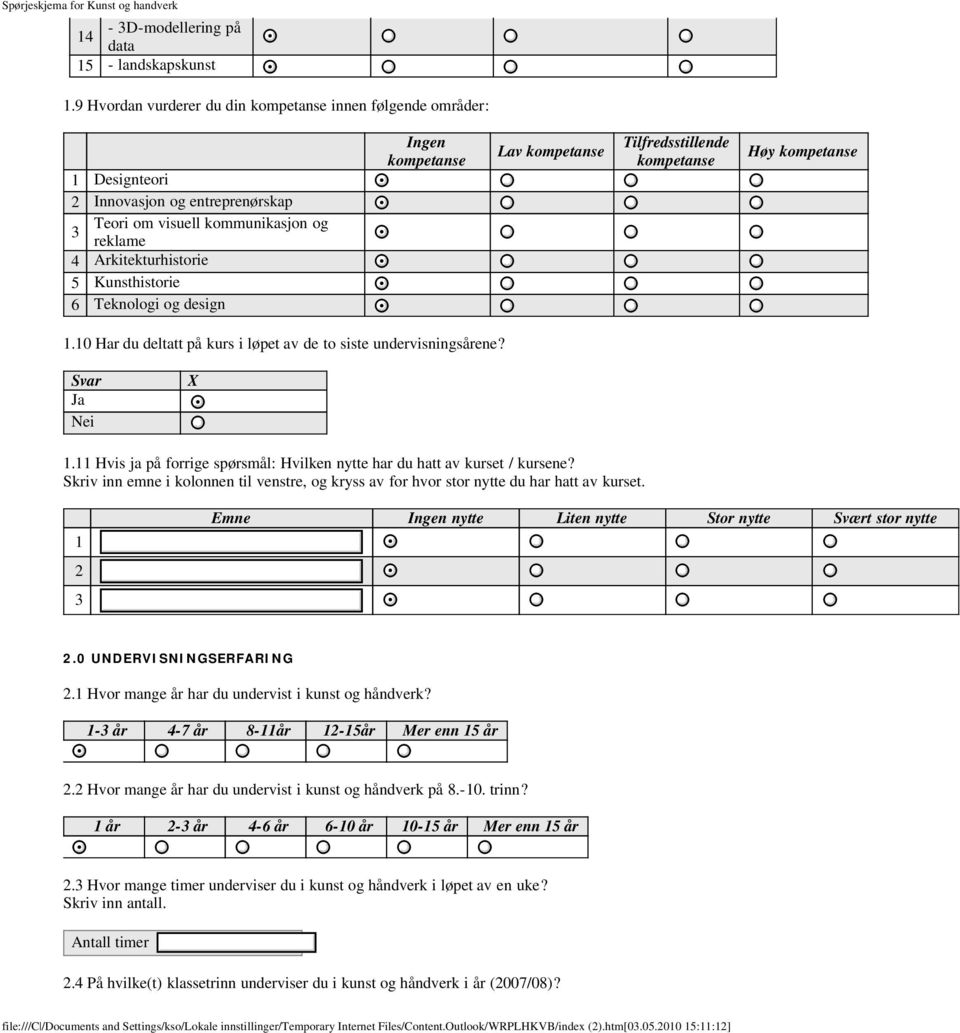 Teknologi og design.0 Har du deltatt på kurs i løpet av de to siste undervisningsårene?. Hvis ja på forrige spørsmål: Hvilken nytte har du hatt av kurset / kursene?