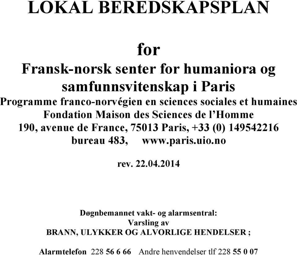 France, 75013 Paris, +33 (0) 149542216 bureau 483, www.paris.uio.no rev. 22.04.