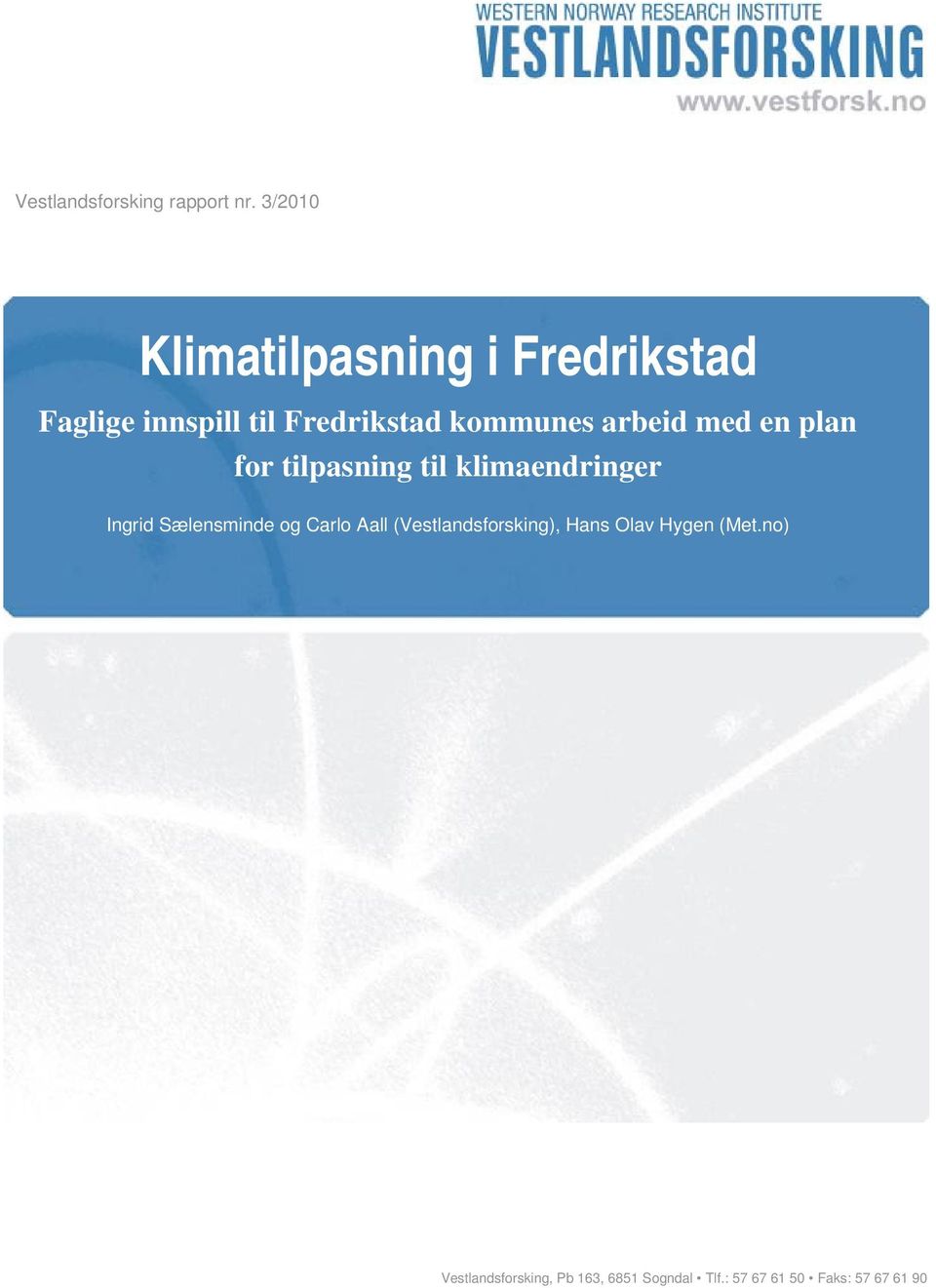 arbeid med en plan for tilpasning til klimaendringer Ingrid Sælensminde og