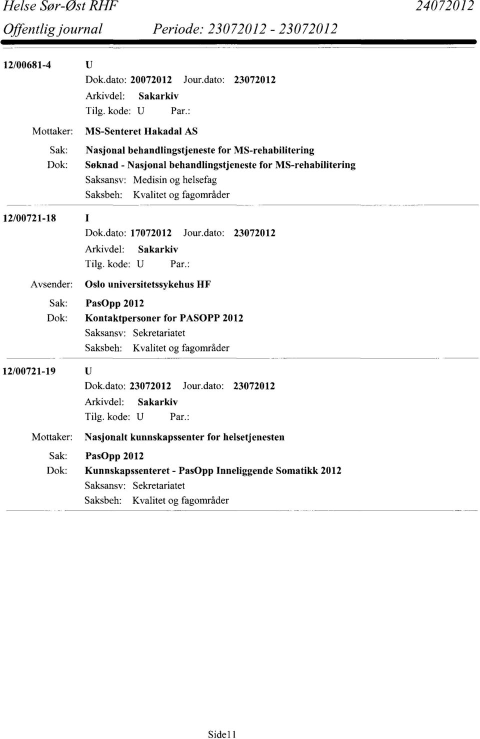 helsefag Saksbeh: Kvalitet og fagområder Dok.dato: 17072012 Jour.