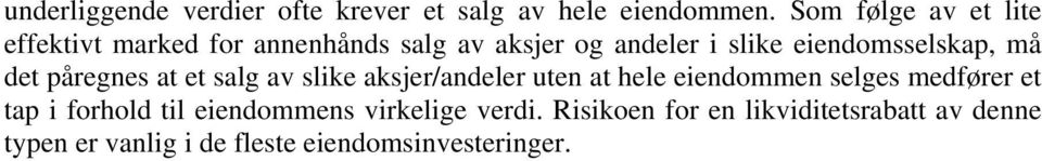 eiendomsselskap, må det påregnes at et salg av slike aksjer/andeler uten at hele eiendommen selges