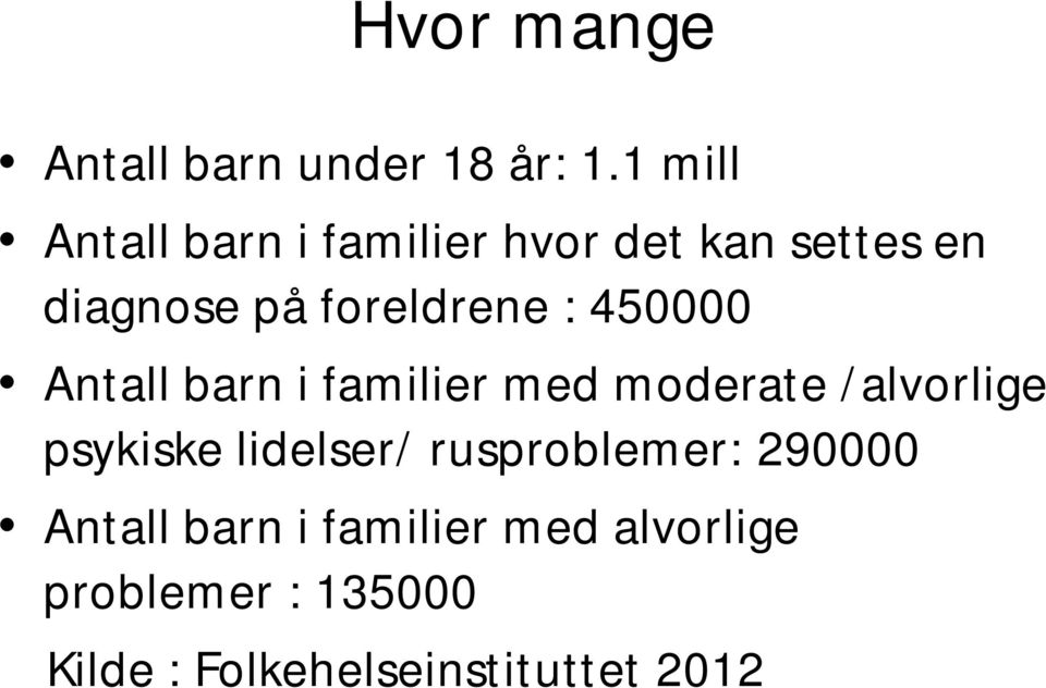 foreldrene : 450000 Antall barn i familier med moderate /alvorlige