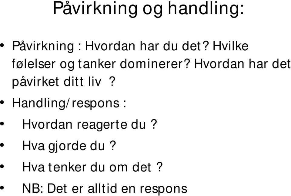 Hvordan har det påvirket ditt liv?