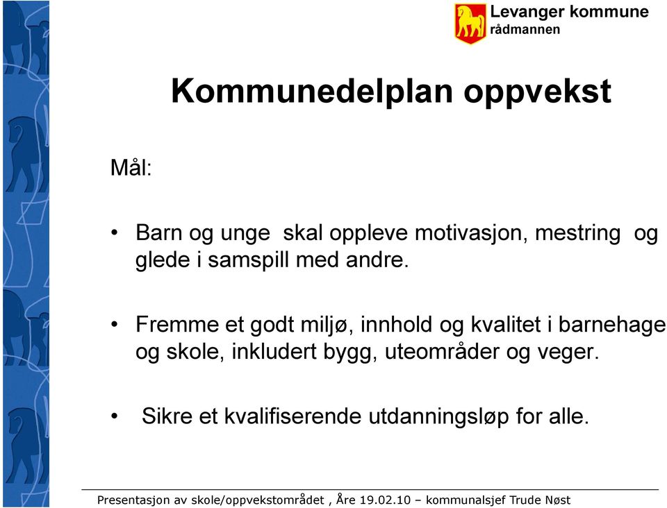 Fremme et godt miljø, innhold og kvalitet i barnehage og skole,