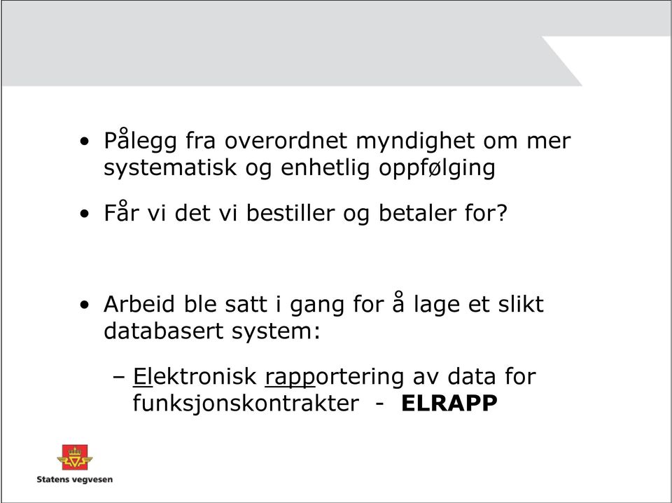 Arbeid ble satt i gang for å lage et slikt databasert