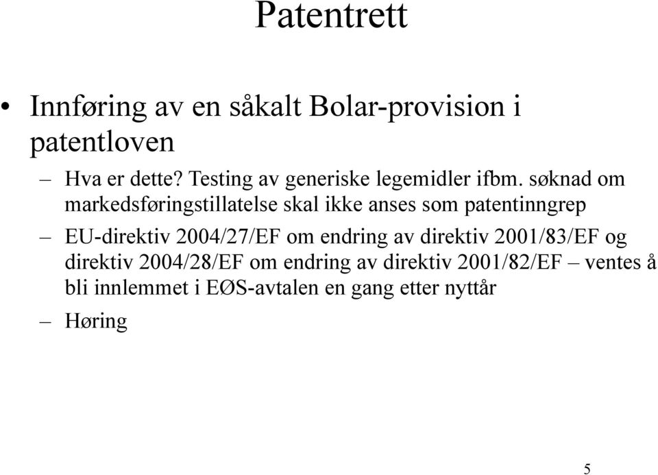 søknad om markedsføringstillatelse skal ikke anses som patentinngrep EU-direktiv 2004/27/EF