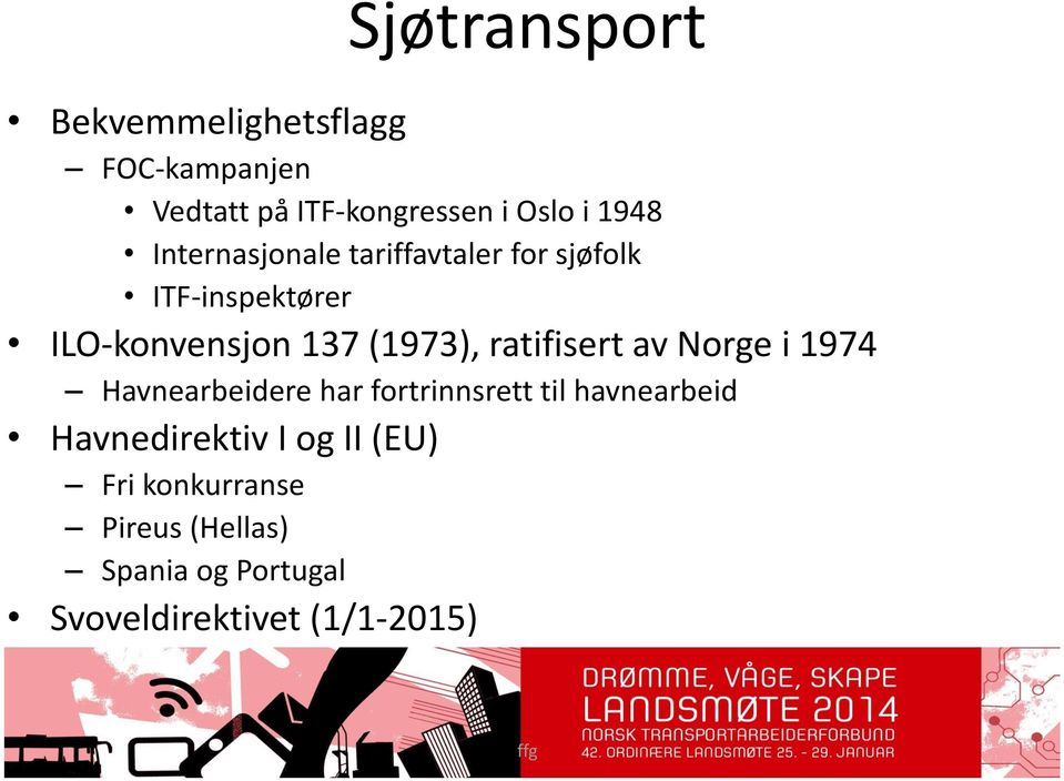 ratifisert av Norge i 1974 Havnearbeidere har fortrinnsrett til havnearbeid