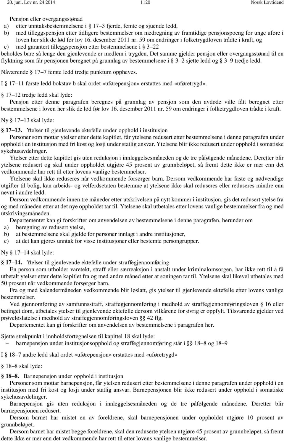 framtidige pensjonspoeng for unge uføre i loven her slik de lød før lov 16. desember 2011 nr.