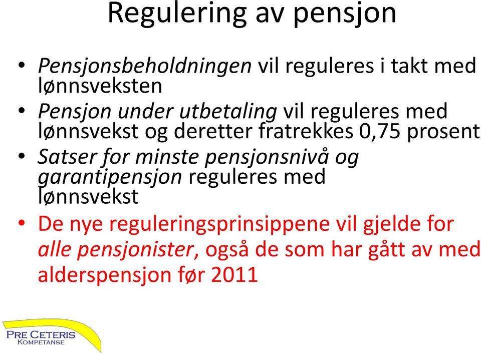 prosent Satser for minste pensjonsnivå og garantipensjon reguleres med lønnsvekst De nye