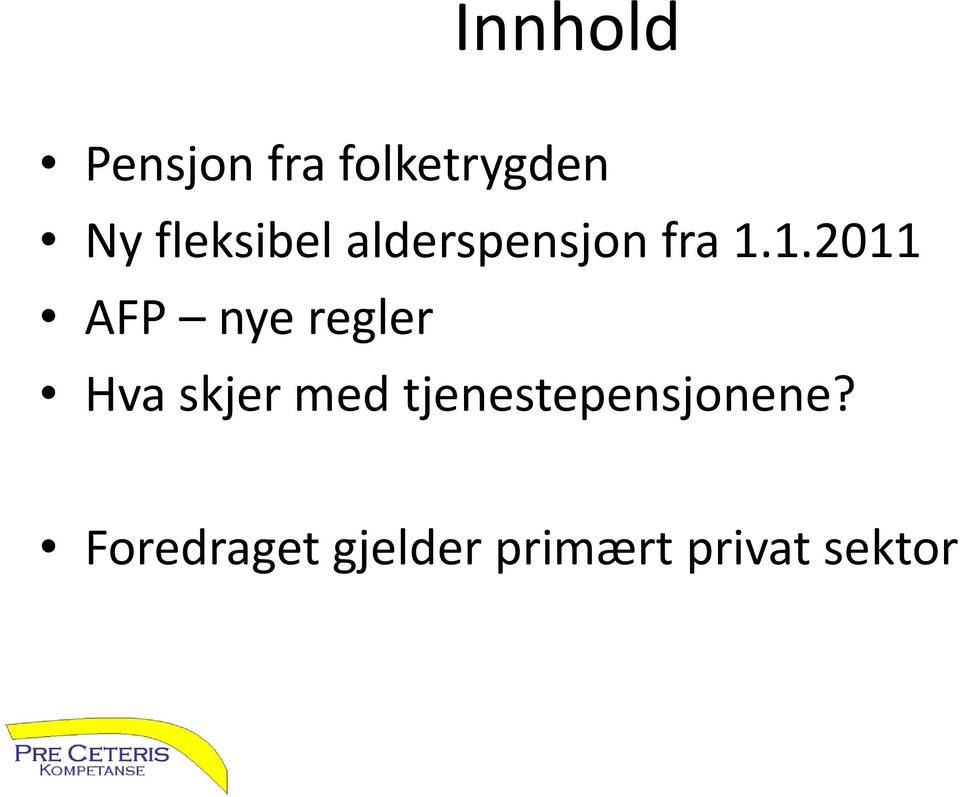 1.2011 AFP nye regler Hva skjer med