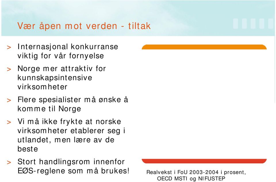 må ikke frykte at norske virksomheter etablerer seg i utlandet, men lære av de beste > Stort