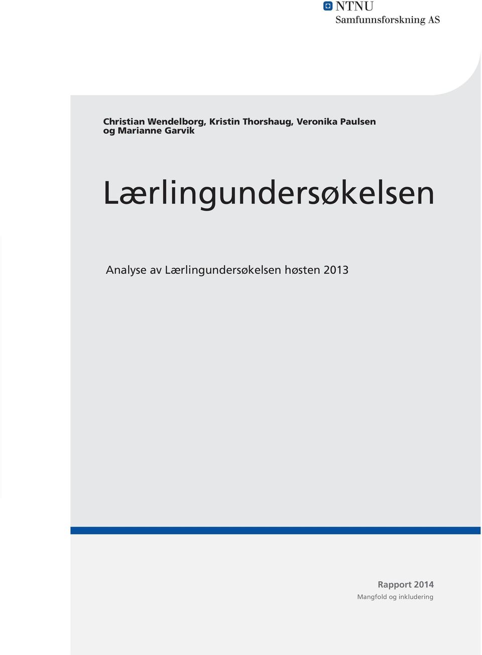 Lærlingundersøkelsen høsten 2013 Rapport 2014 Dragvoll allé 38 B 7491 Trondheim Norge Christian