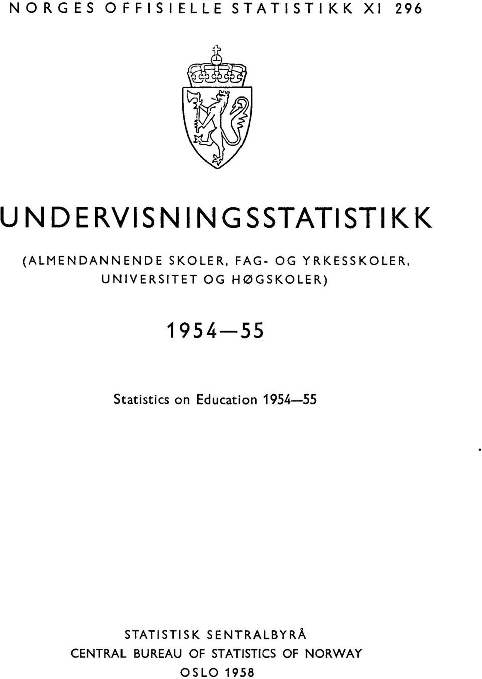 YRKESSKOLER, UNIVERSITET OG HØGSKOLER) - Statistics on
