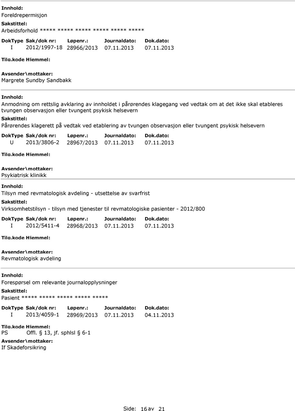 2013/3806-2 28967/2013 Psykiatrisk klinikk Tilsyn med revmatologisk avdeling - utsettelse av svarfrist Virksomhetstilsyn - tilsyn med tjenester til revmatologiske