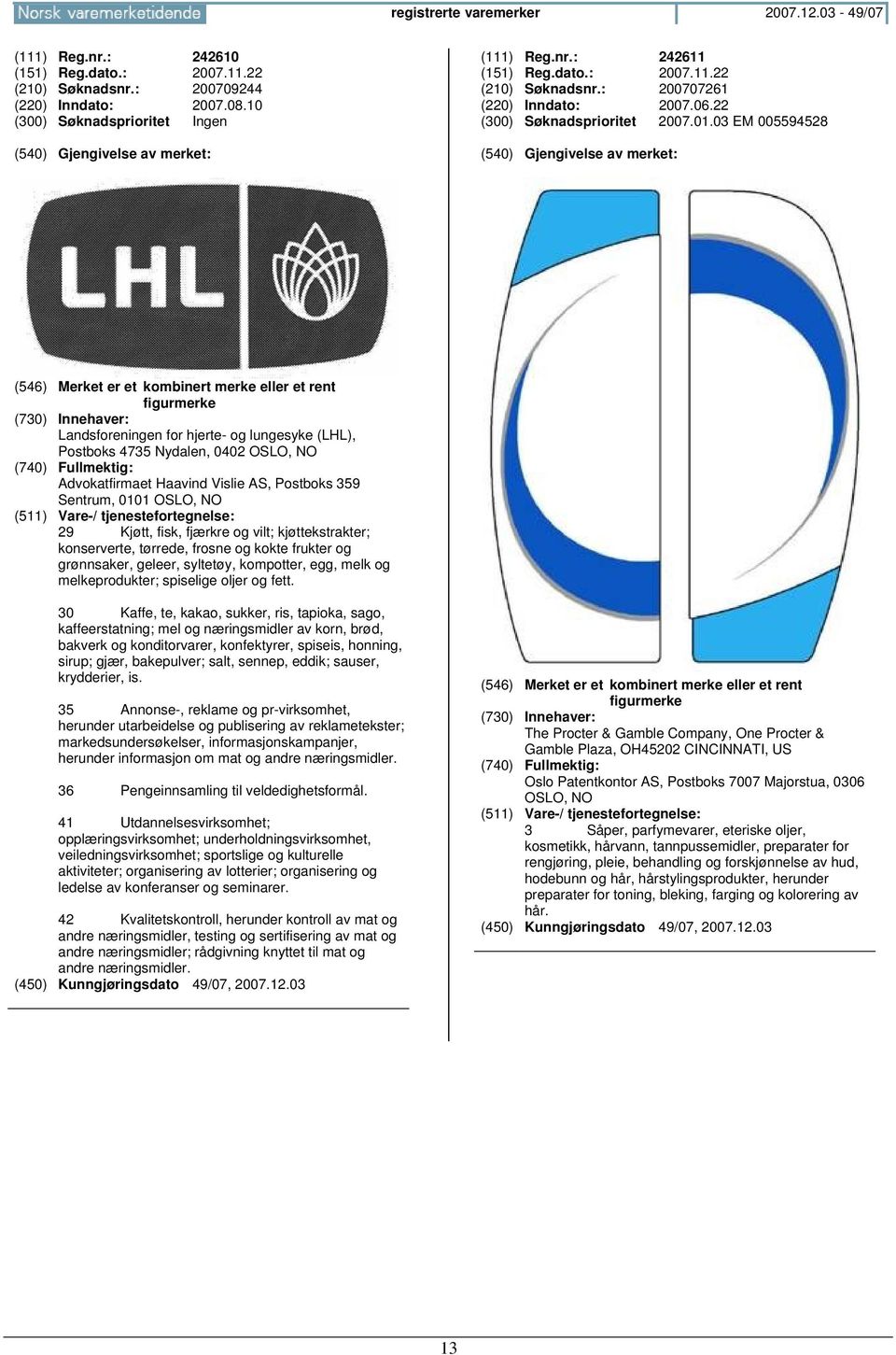 03 EM 005594528 Landsforeningen for hjerte- og lungesyke (LHL), Postboks 4735 Nydalen, 0402 OSLO, Advokatfirmaet Haavind Vislie AS, Postboks 359 Sentrum, 0101 OSLO, 29 Kjøtt, fisk, fjærkre og vilt;