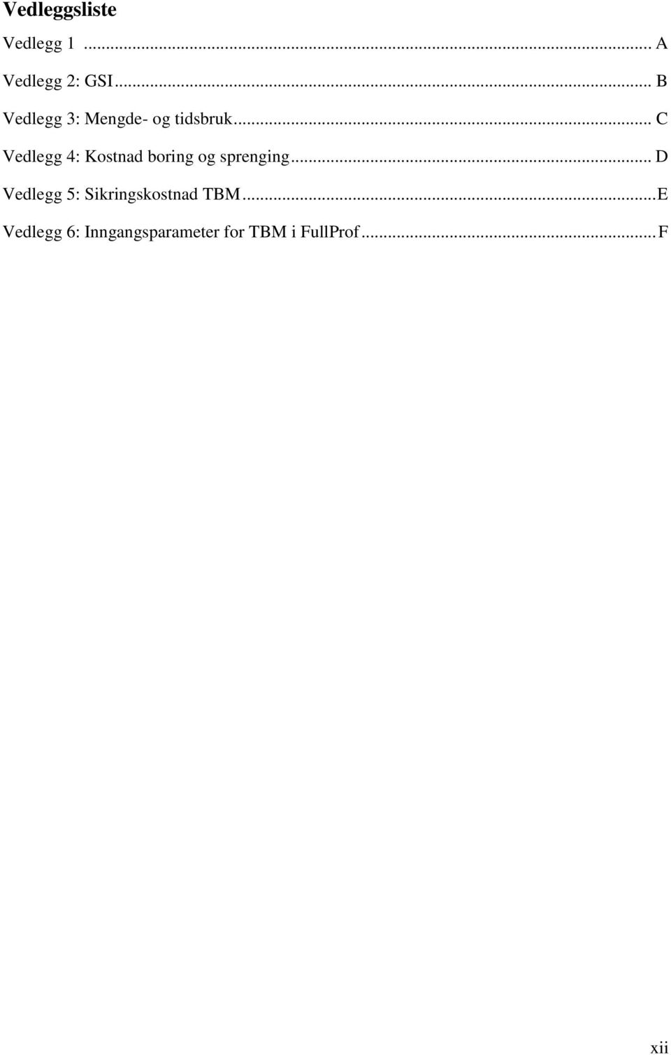 .. C Vedlegg 4: Kostnad boring og sprenging.