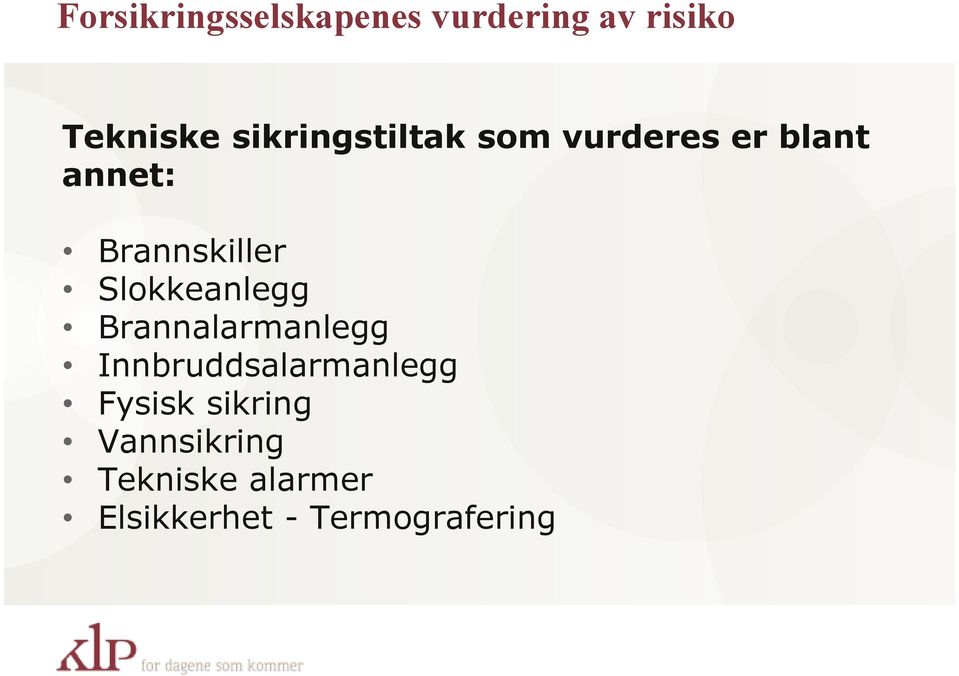 Slokkeanlegg Brannalarmanlegg Innbruddsalarmanlegg Fysisk