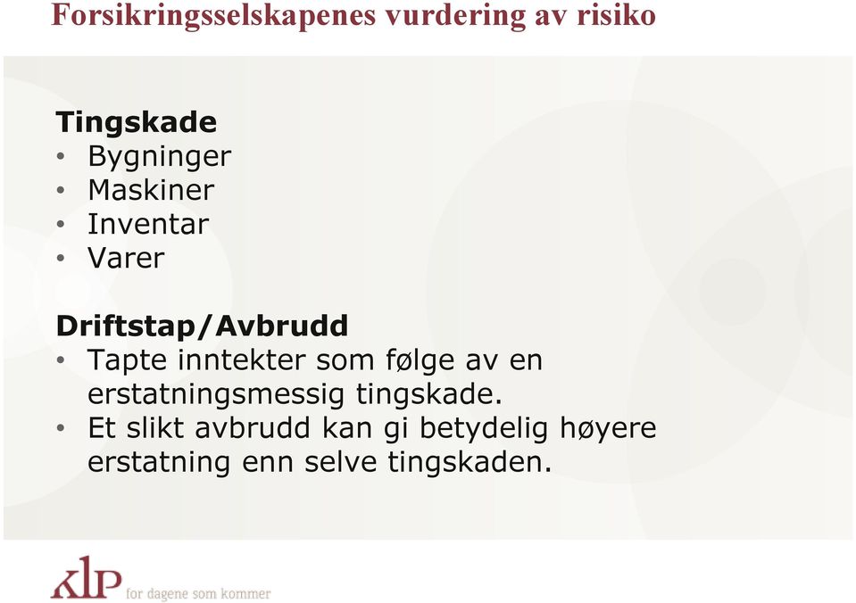 inntekter som følge av en erstatningsmessig tingskade.