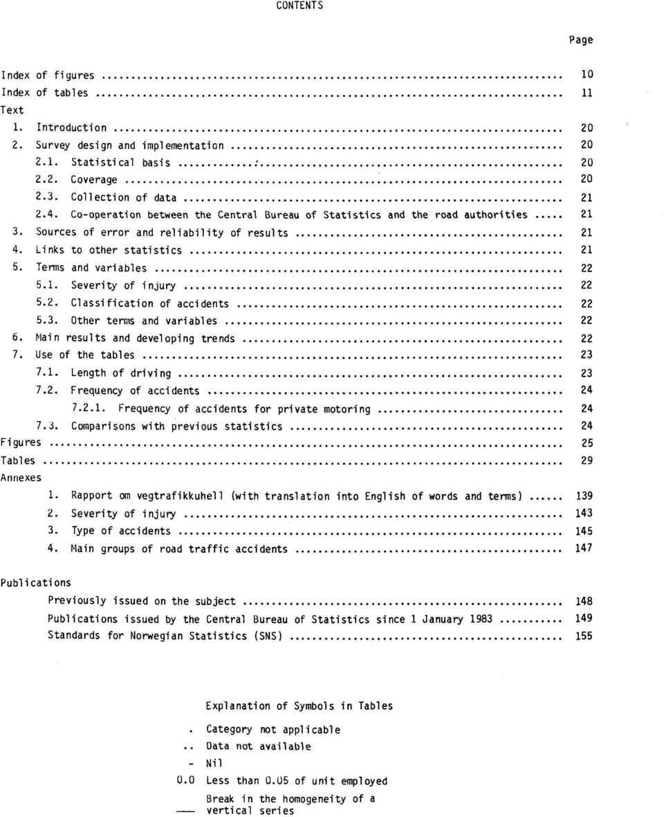 2. Classification of accidents 22 5.3. Other terms and variables 22 6. Main results and developing trends 22 7. Use of the tables 23 7.1. Length of driving 23 7.2. Frequency of accidents 24 7.2.1. Frequency of accidents for private motoring 24 7.