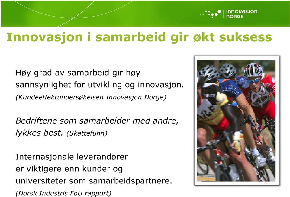 (Kundeeffektundersøkelsen Innovasjon Norge) Bedriftene som samarbeider med andre,