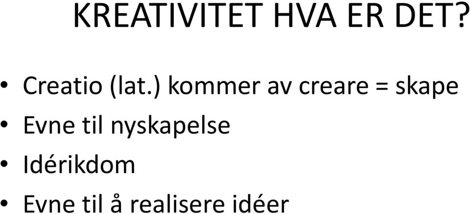 ) kommer av creare = skape