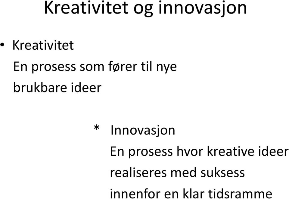 Innovasjon En prosess hvor kreative ideer