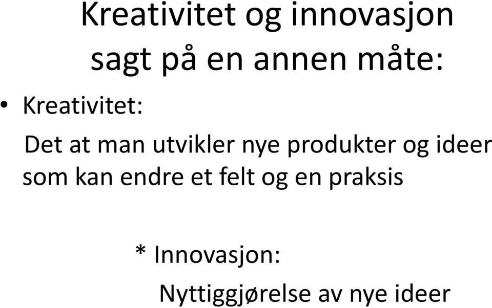 produkter og ideer som kan endre et felt og