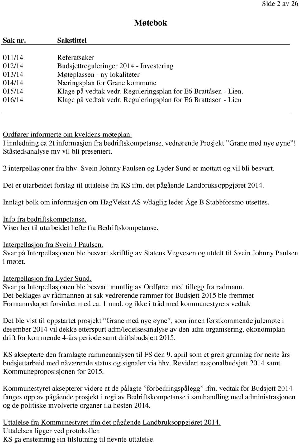 Reguleringsplan for E6 Brattåsen - Lien. 016/14 Klage på vedtak vedr.