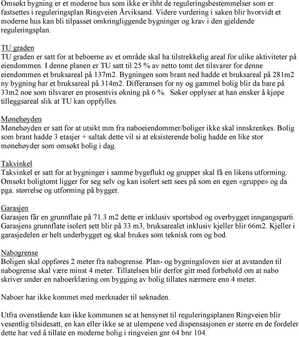 TU graden TU graden er satt for at beboerne av et område skal ha tilstrekkelig areal for ulike aktiviteter på eiendommen.