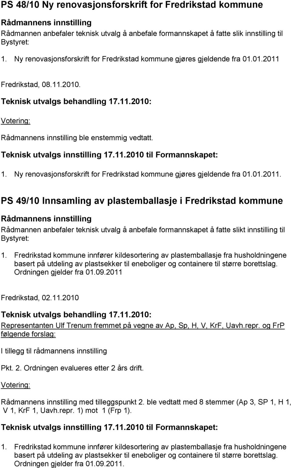 Ny renovasjonsforskrift for Fredrikstad kommune gjøres gjeldende fra 01.01.2011.