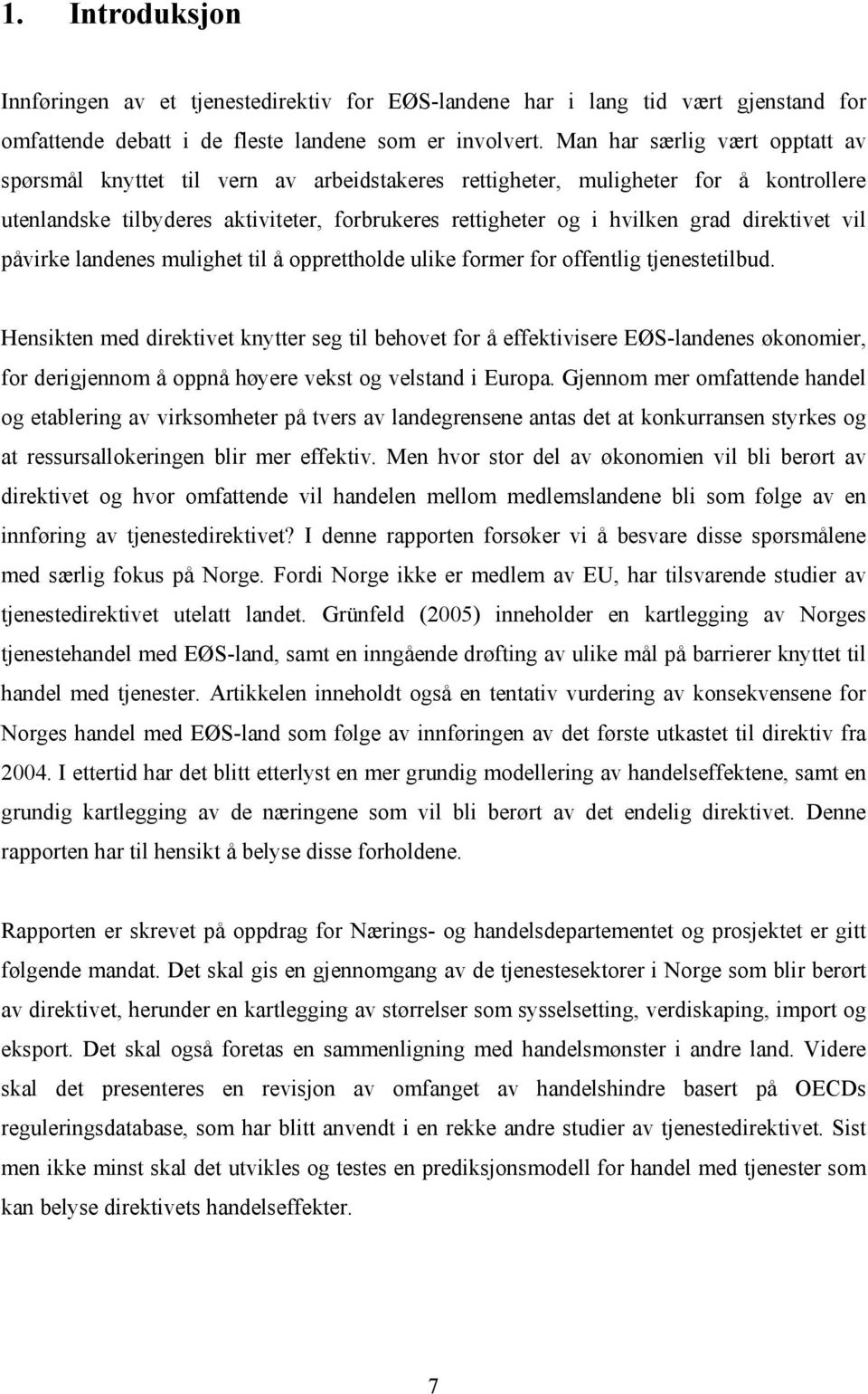 direktivet vil påvirke landenes mulighet til å opprettholde ulike former for offentlig tjenestetilbud.