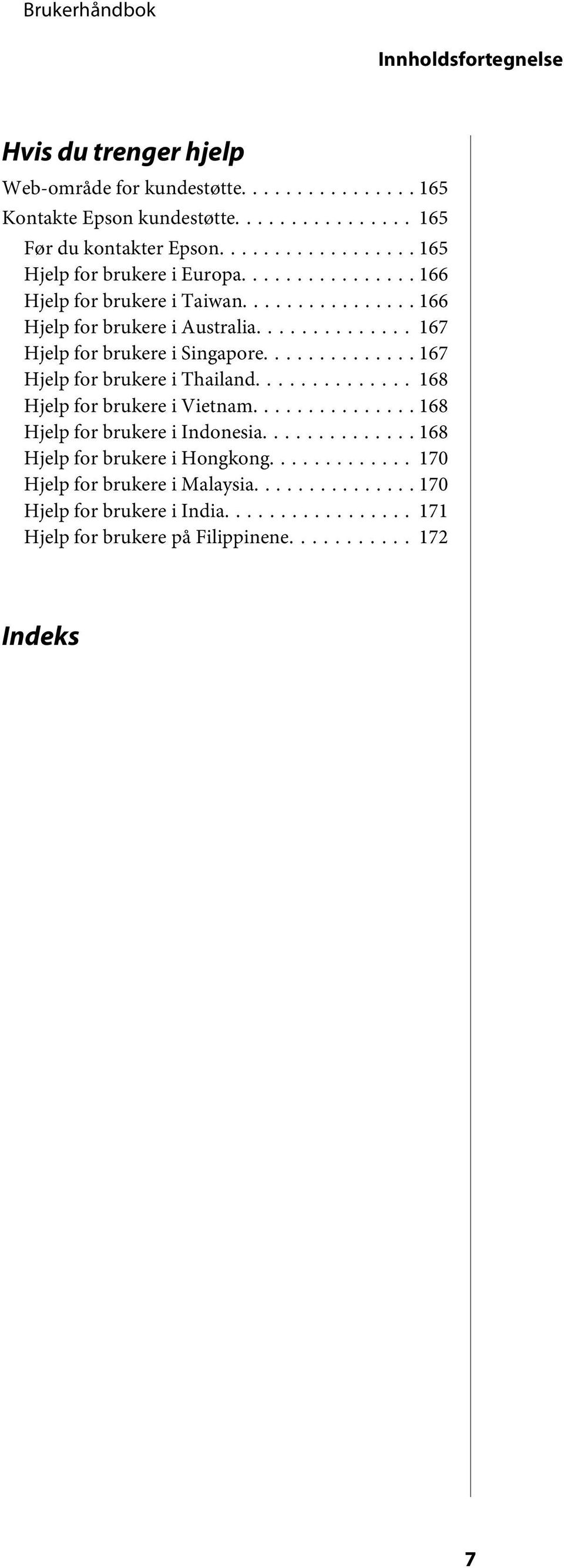 .. 167 Hjelp for brukere i Singapore... 167 Hjelp for brukere i Thailand... 168 Hjelp for brukere i Vietnam.
