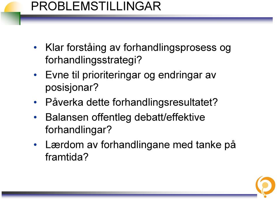 Evne til prioriteringar og endringar av posisjonar?