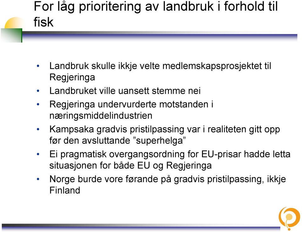 Kampsaka gradvis pristilpassing var i realiteten gitt opp før den avsluttande superhelga Ei pragmatisk