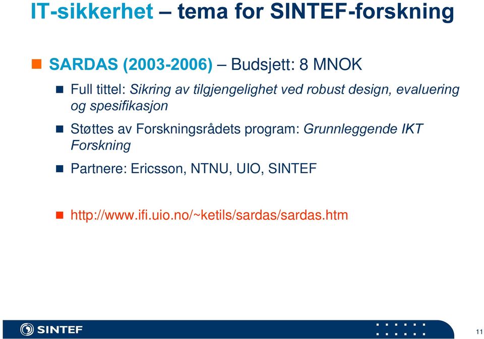 n Støttes av Forskningsrådets program: *UXQQOHJJHQGH,.